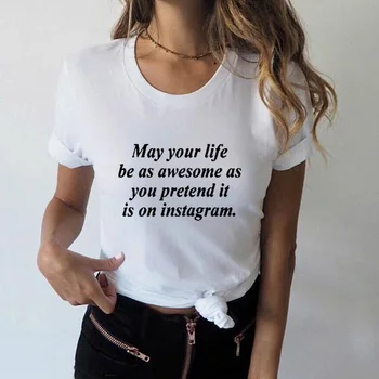 Gali Jūsų Gyvenimą Būti Nuostabus, Kaip Jūs Apsimesti, Ji Yra Apie Instagram Marškinėliai Moterims Medvilnės Juokinga Marškinėlius Grafinis Tees Hipster t-shirt Viršų